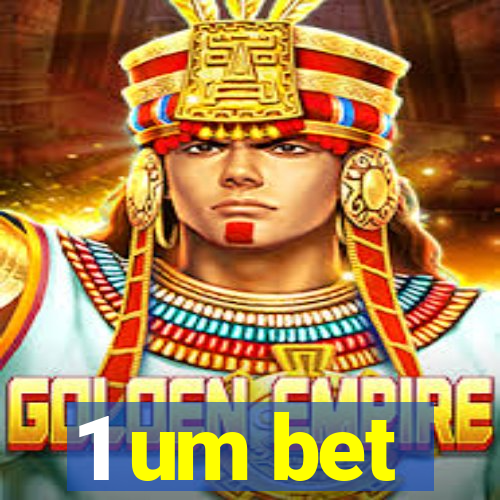 1 um bet